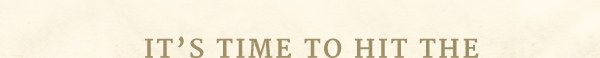 It's Time to Hit the
