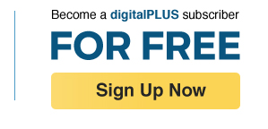 Become a DigitalPLUS subscriber for free - Sign Up Now